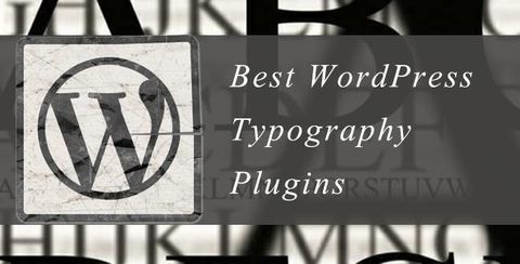 10 Best WordPress Typography Plugins to Improve Readability and Interactions